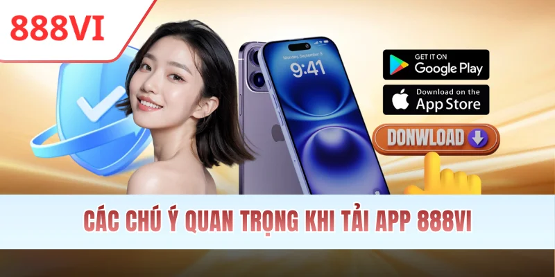 Các chú ý quan trọng khi tải app 888VI