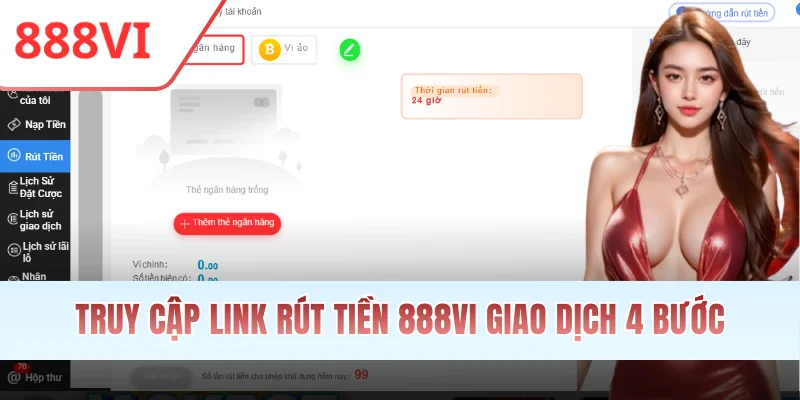 Truy cập link rút tiền 888VI giao dịch 4 bước